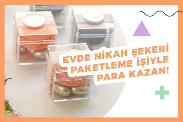 Evde Nikah Şekeri Paketleme İşiyle 12.000 TL Gelir Elde Et!